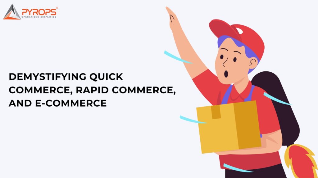 Demystifying Quick Commerce, Rapid Commerce, and E-commerce