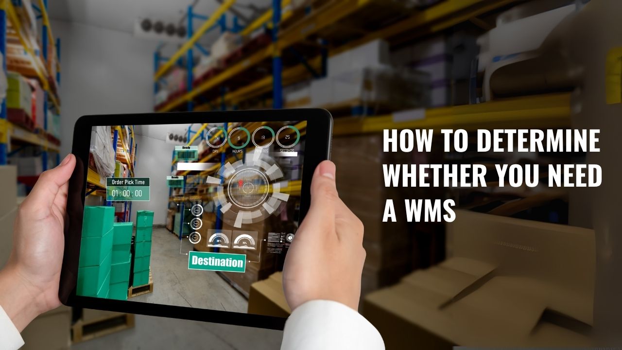 How to Determine Whether You Need a WMS