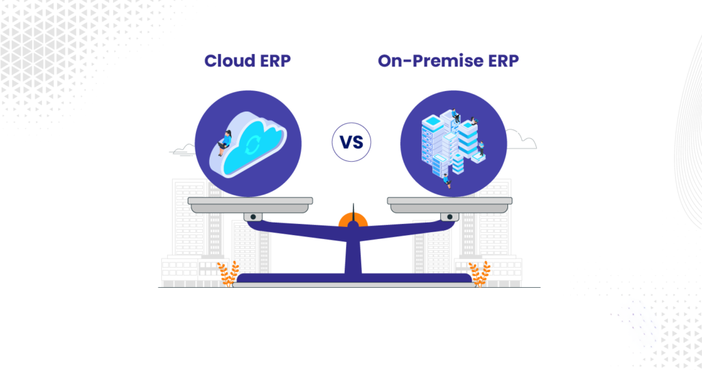 Comparison of On-Premise ERP and Cloud ERP systems for businesses