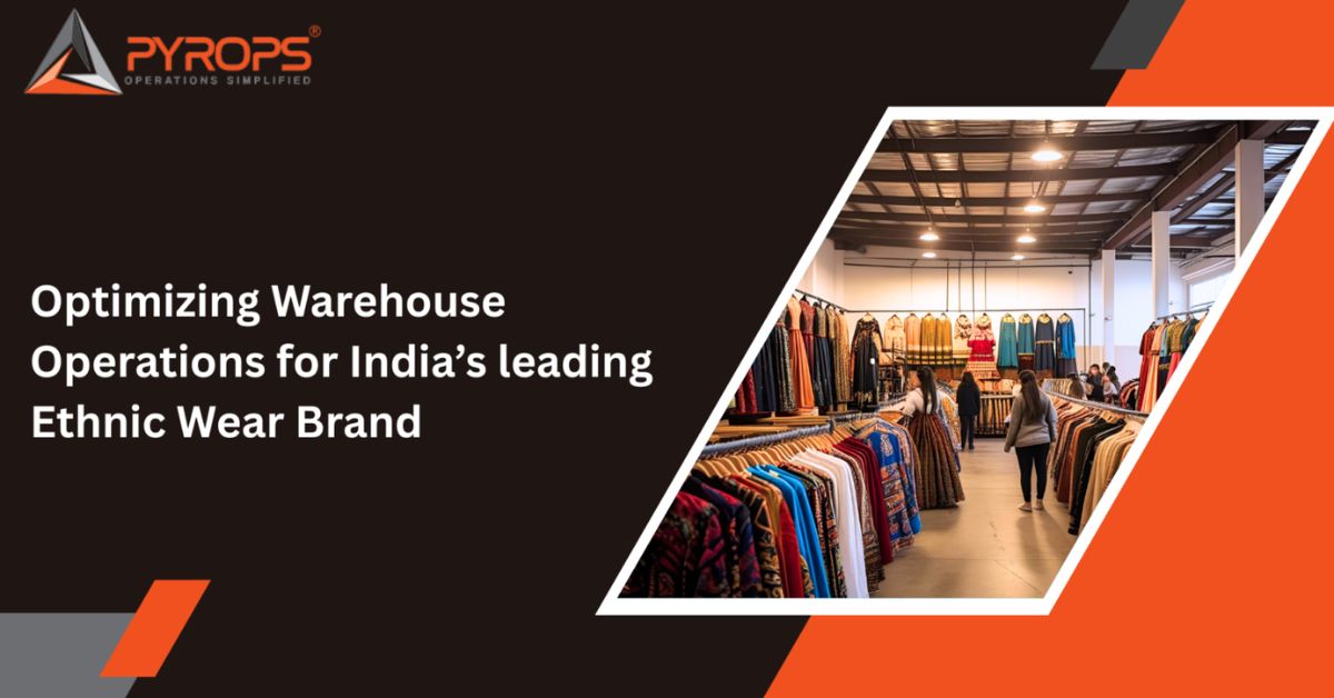 Optimizing Warehouse Operations for India’s leading Ethnic Wear Brand